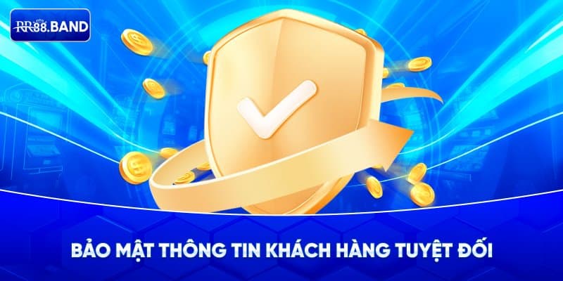 Bảo mật thông tin khách hàng tuyệt đối