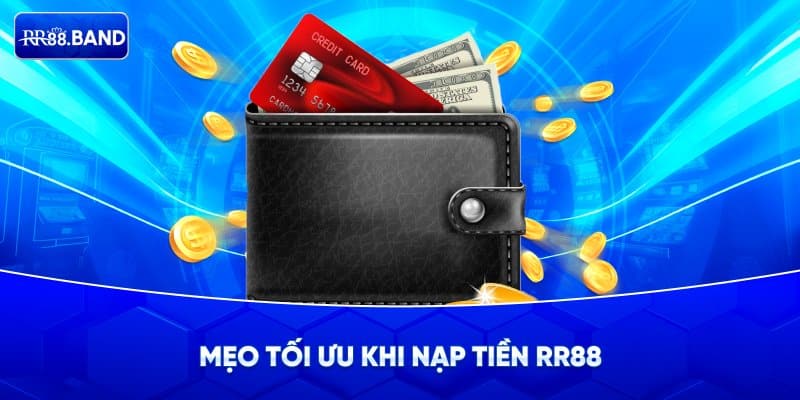 Mẹo nạp tiền RR88 để nhận được nhiều ưu đãi