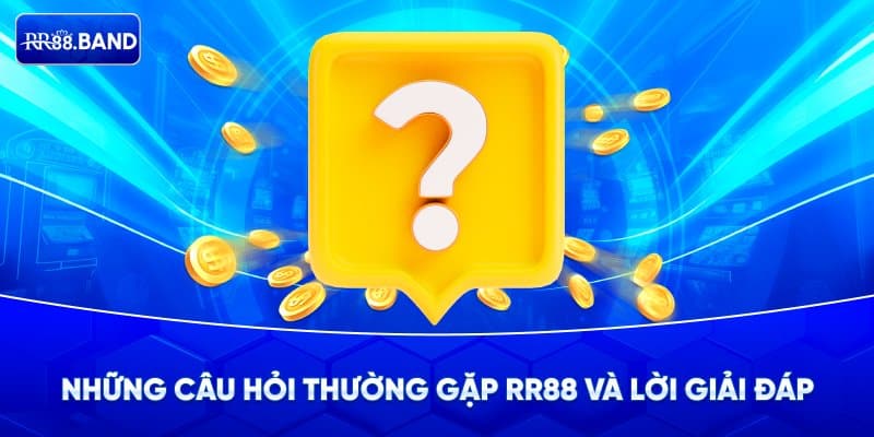 Những câu hỏi thường gặp tại RR88