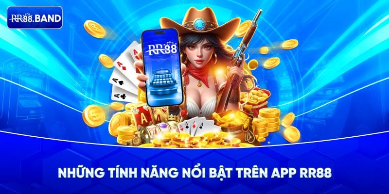 Những điểm nổi bật của app RR88