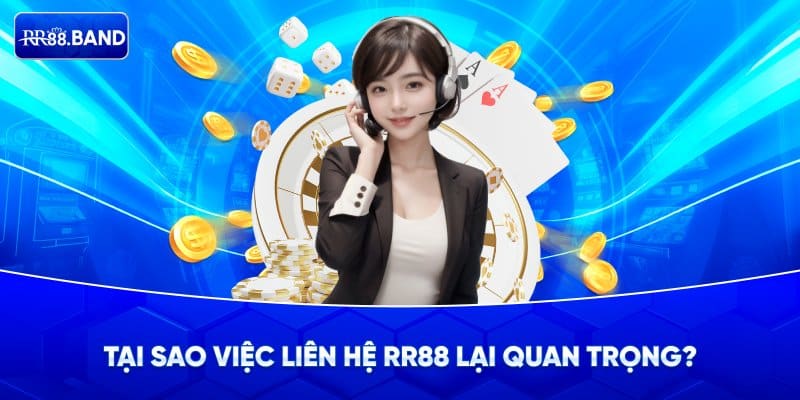 Vì sao liên hệ RR88 quan trọng với người chơi