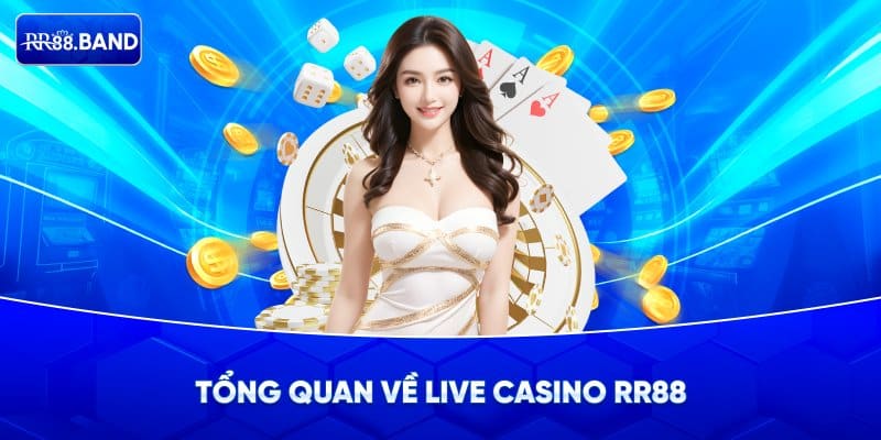 Khái quát về Live Casino tại RR88