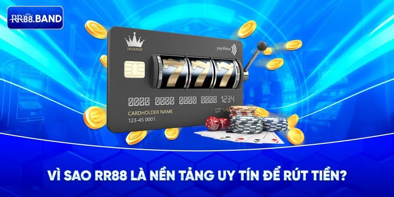 Tại sao nên thực hiện rút tiền tại RR88